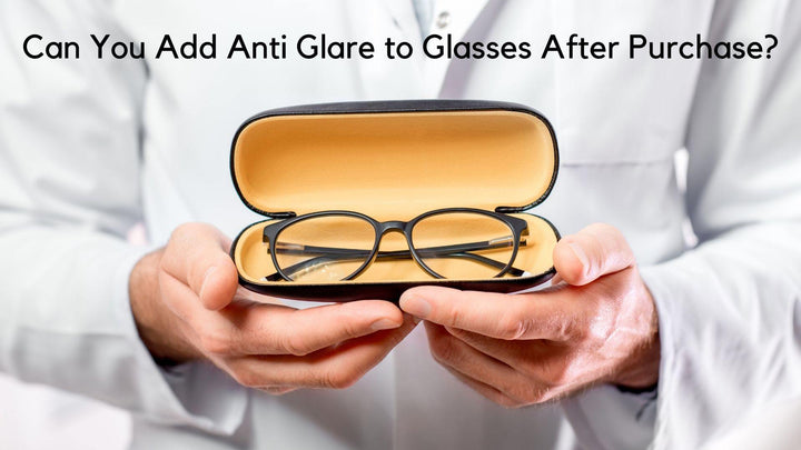 Adding Anti Glare to Newly Bought Glasses