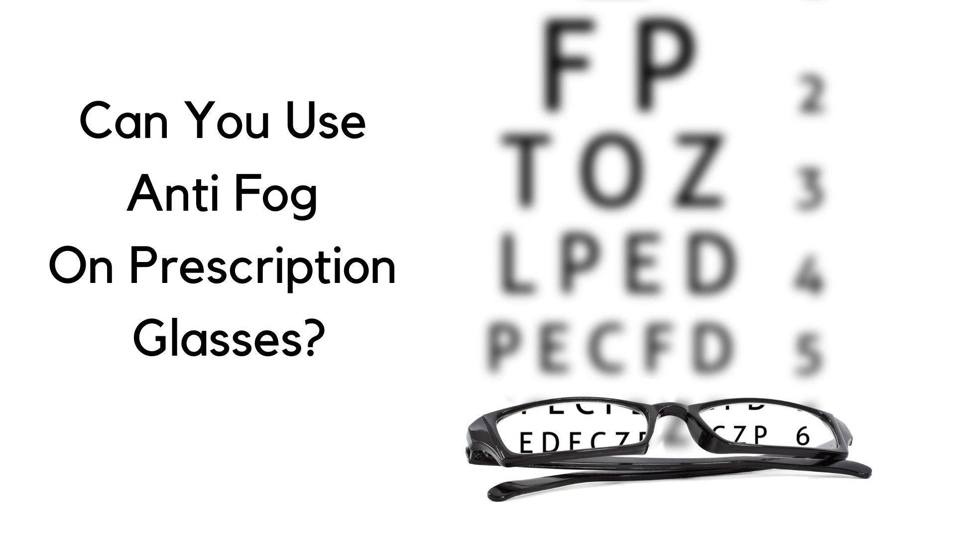 Can You Use Anti Fog On Prescription Glasses?, anti fog for glasses and  more