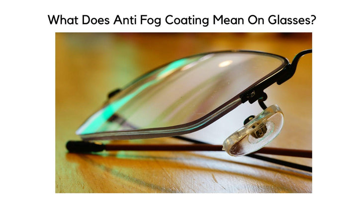 What Does Anti Fog Coating Mean On Glasses