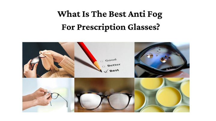 What Is The Best Anti Fog for Prescription Glasses