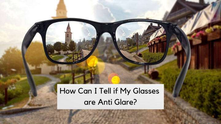 How to Identify an Anti Glare Glasses