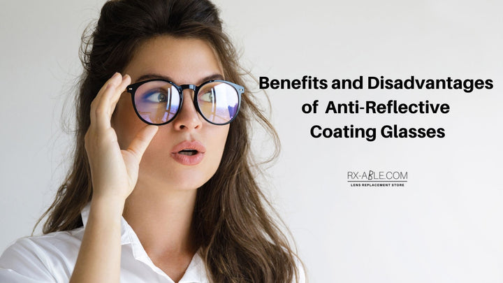 Benefits and Disadvantages of Anti-reflective Coating Glasses