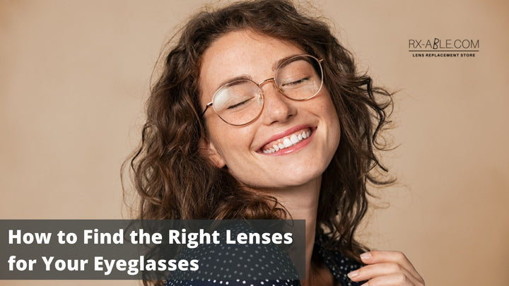 How to Find the Right Lenses  for Your Eyeglasses