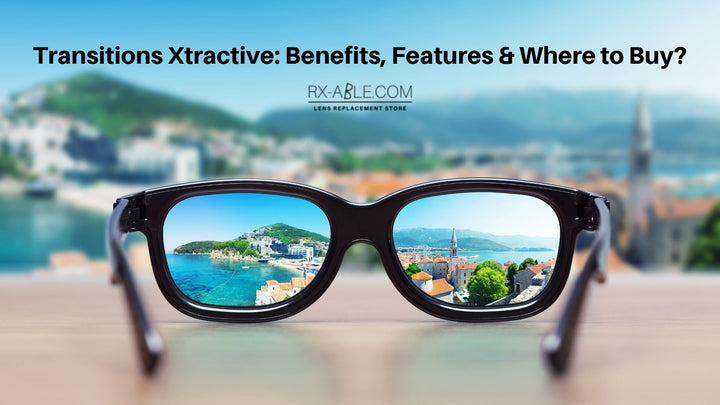 Transitions Xtractive: Benefits, Features & Where to Buy?