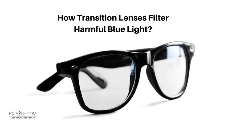 How Transition Lenses Filter Harmful Blue Light? - RX-able.com