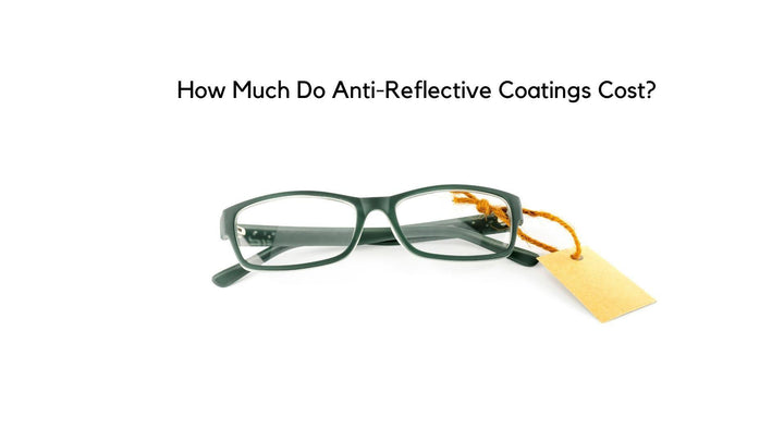 How Much Do Anti-Reflective Coatings Cost?