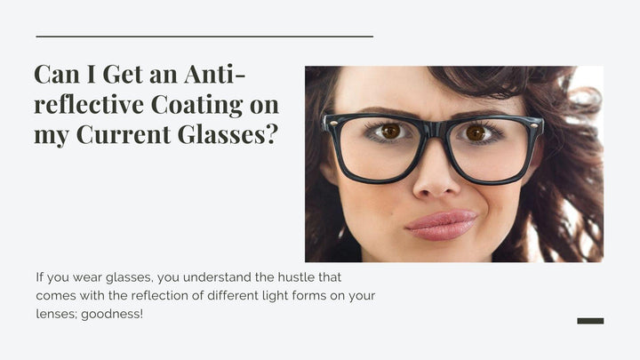 Can I Get an Anti-reflective Coating on my Current Glasses?