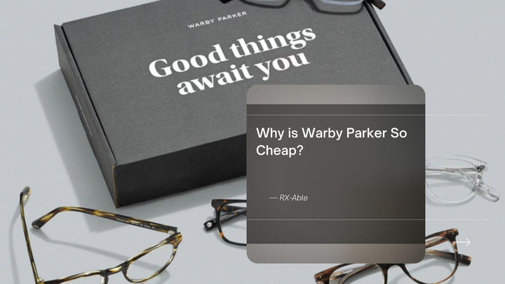 Why is Warby Parker So Cheap?